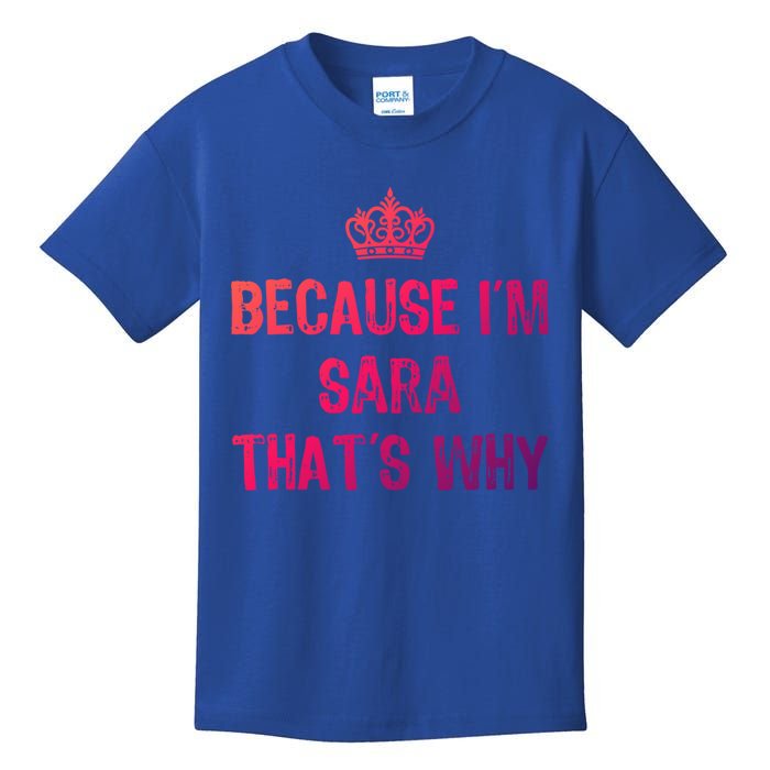 Because IM Sara ThatS Why Funny S Gift Great Gift Kids T-Shirt