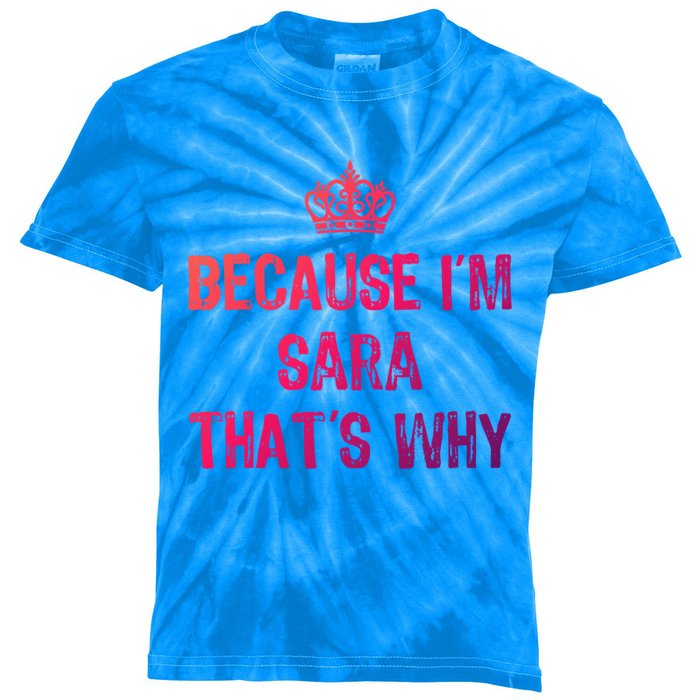 Because IM Sara ThatS Why Funny S Gift Great Gift Kids Tie-Dye T-Shirt