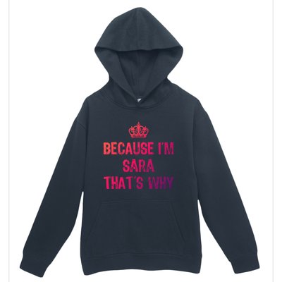 Because IM Sara ThatS Why Funny S Gift Great Gift Urban Pullover Hoodie