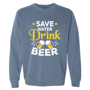 Beer Ing Save Water Beer Funny Oktoberfest Gift Garment-Dyed Sweatshirt