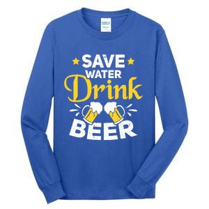 Beer Ing Save Water Beer Funny Oktoberfest Gift Tall Long Sleeve T-Shirt