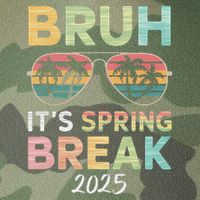 Bruh It's Spring Break 2025 Funny N College Spring Break Legacy Tie Dye Trucker Hat
