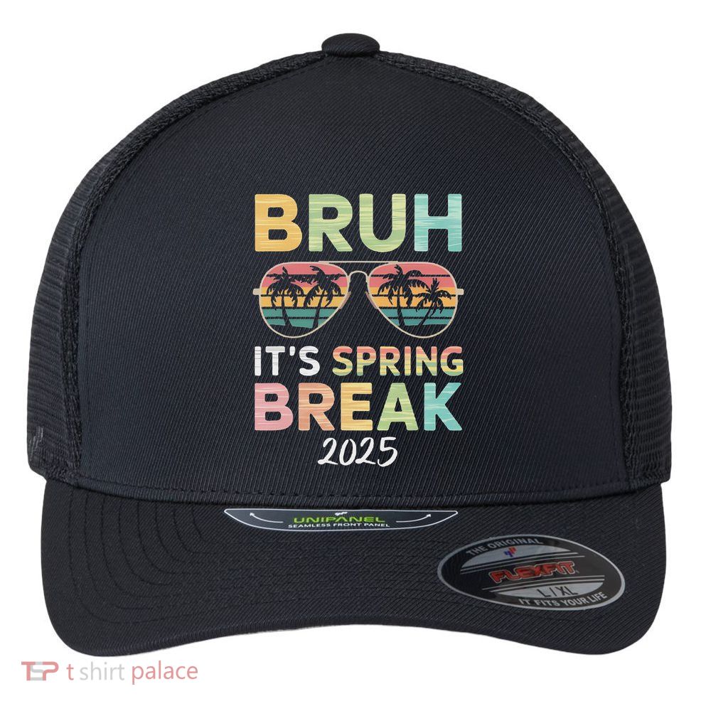 Bruh It's Spring Break 2025 Funny N College Spring Break Flexfit Unipanel Trucker Cap