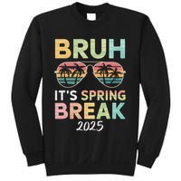 Bruh It's Spring Break 2025 Funny N College Spring Break Sweatshirt