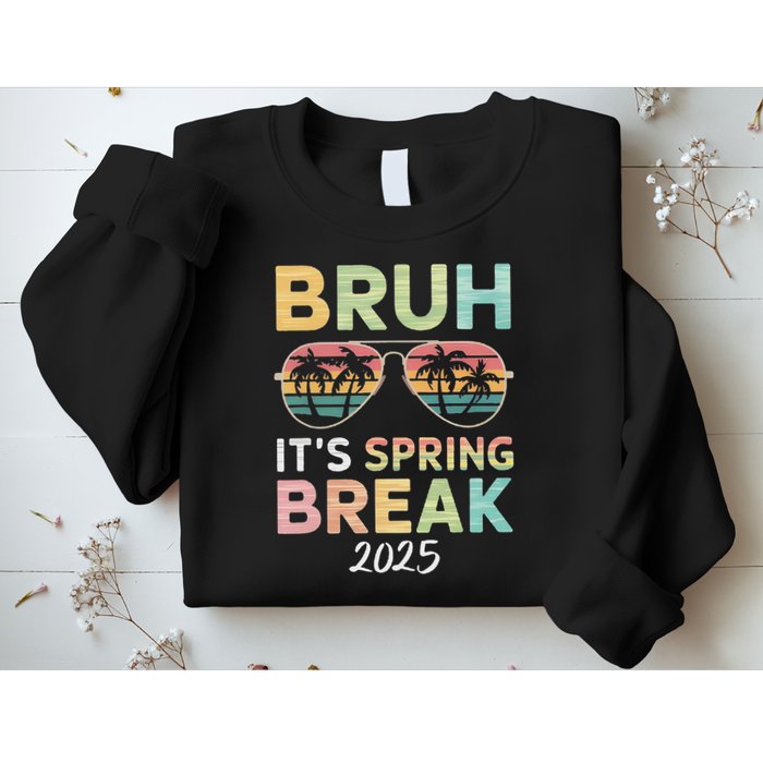 Bruh It's Spring Break 2025 Funny N College Spring Break Sweatshirt