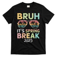 Bruh It's Spring Break 2025 Funny N College Spring Break T-Shirt