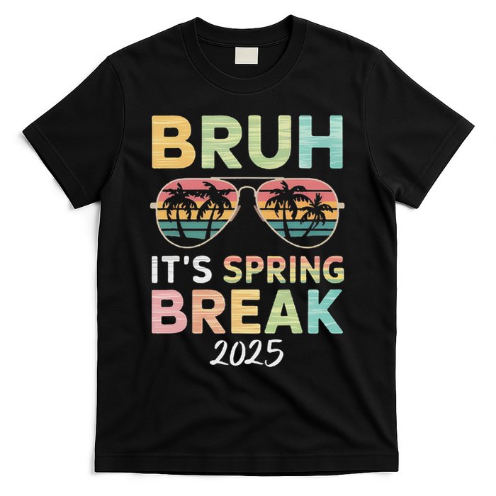 Bruh It's Spring Break 2025 Funny N College Spring Break T-Shirt