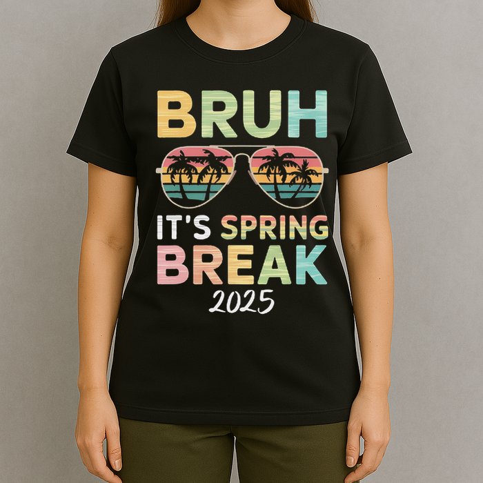 Bruh It's Spring Break 2025 Funny N College Spring Break T-Shirt