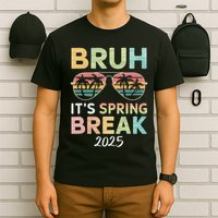 Bruh It's Spring Break 2025 Funny N College Spring Break T-Shirt