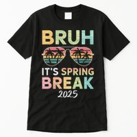 Bruh It's Spring Break 2025 Funny N College Spring Break Tall T-Shirt