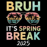 Bruh It's Spring Break 2025 Funny N College Spring Break Tall T-Shirt