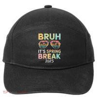 Bruh It's Spring Break 2025 Funny N College Spring Break 7-Panel Snapback Hat