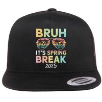 Bruh It's Spring Break 2025 Funny N College Spring Break Flatbill Hat