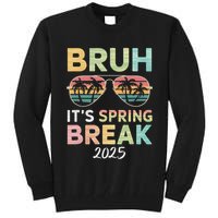 Bruh It's Spring Break 2025 Funny N College Spring Break Tall Sweatshirt