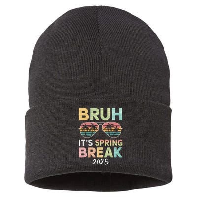 Bruh It's Spring Break 2025 Funny N College Spring Break Sustainable Knit Beanie