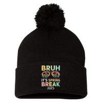 Bruh It's Spring Break 2025 Funny N College Spring Break Pom Pom 12in Knit Beanie