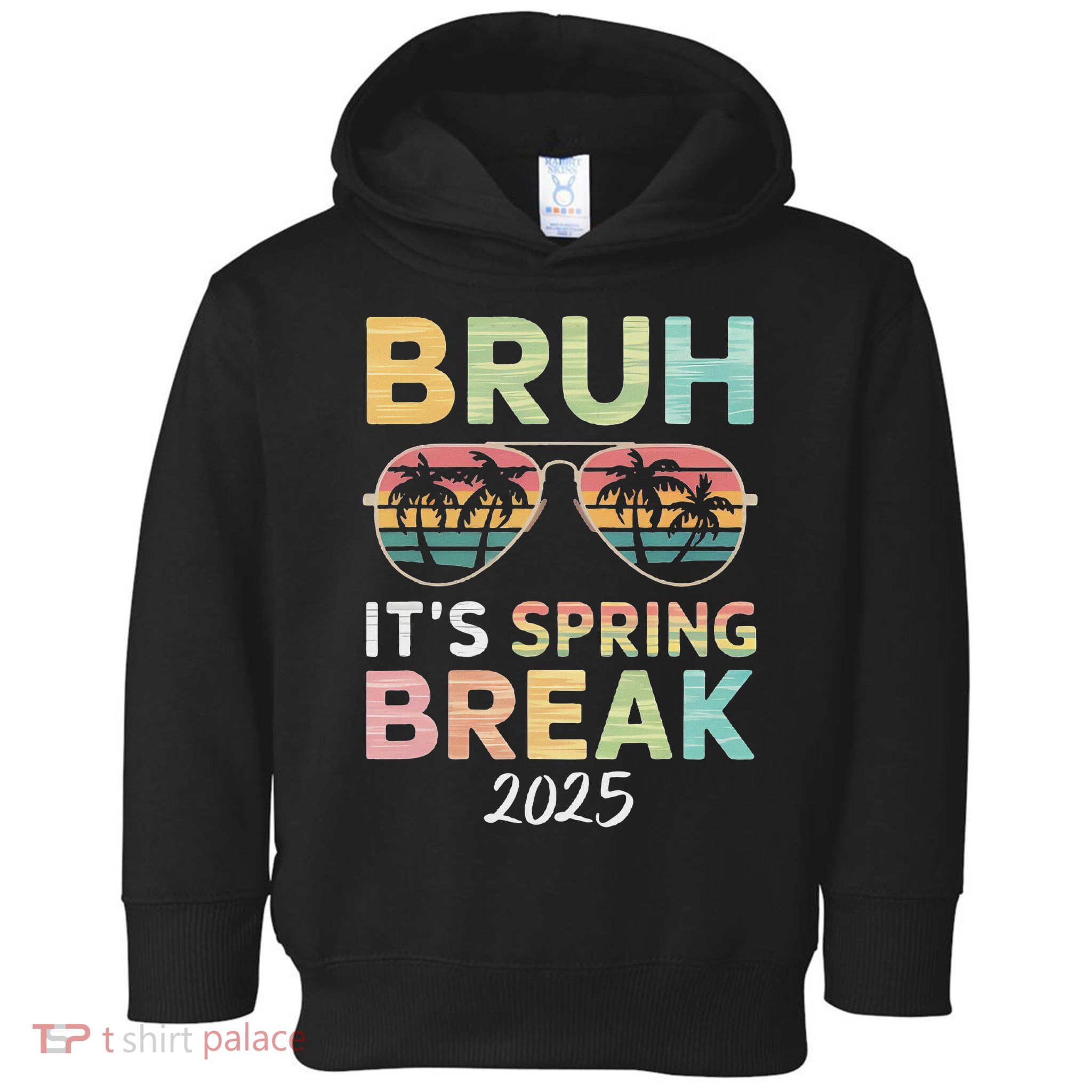 Bruh It's Spring Break 2025 Funny N College Spring Break Toddler Hoodie