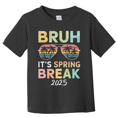 Bruh It's Spring Break 2025 Funny N College Spring Break Toddler T-Shirt