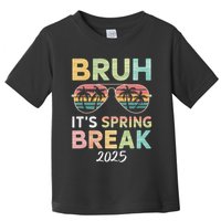 Bruh It's Spring Break 2025 Funny N College Spring Break Toddler T-Shirt