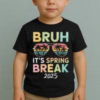 Bruh It's Spring Break 2025 Funny N College Spring Break Toddler T-Shirt