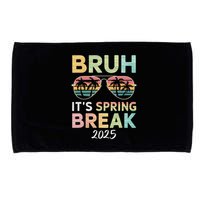 Bruh It's Spring Break 2025 Funny N College Spring Break Microfiber Hand Towel