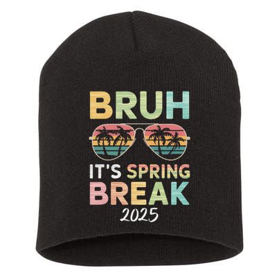 Bruh It's Spring Break 2025 Funny N College Spring Break Short Acrylic Beanie