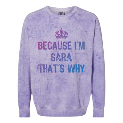 Because IM Sara ThatS Why Funny S Gift Great Gift Colorblast Crewneck Sweatshirt