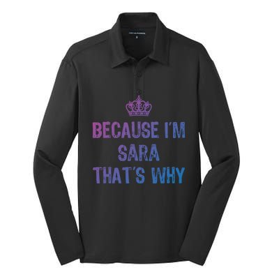 Because IM Sara ThatS Why Funny S Gift Great Gift Silk Touch Performance Long Sleeve Polo