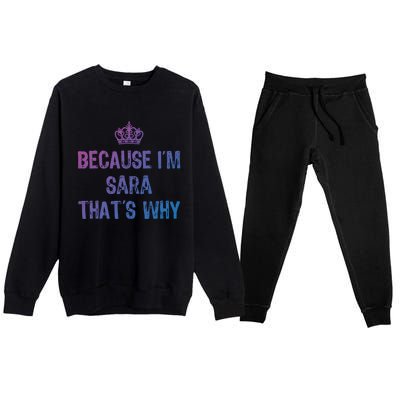 Because IM Sara ThatS Why Funny S Gift Great Gift Premium Crewneck Sweatsuit Set