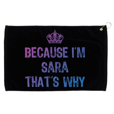 Because IM Sara ThatS Why Funny S Gift Great Gift Grommeted Golf Towel