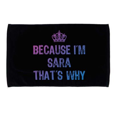 Because IM Sara ThatS Why Funny S Gift Great Gift Microfiber Hand Towel