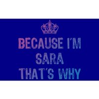 Because IM Sara ThatS Why Funny S Gift Great Gift Bumper Sticker