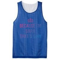 Because IM Sara ThatS Why Funny S Gift Great Gift Mesh Reversible Basketball Jersey Tank