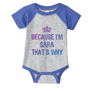 Because IM Sara ThatS Why Funny S Gift Great Gift Infant Baby Jersey Bodysuit