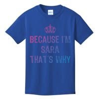 Because IM Sara ThatS Why Funny S Gift Great Gift Kids T-Shirt