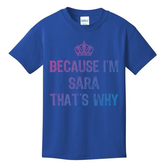 Because IM Sara ThatS Why Funny S Gift Great Gift Kids T-Shirt