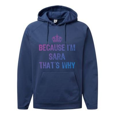 Because IM Sara ThatS Why Funny S Gift Great Gift Performance Fleece Hoodie