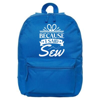 Because I Said Sew Cute Gift Funny Sewer Sewing Gift 16 in Basic Backpack