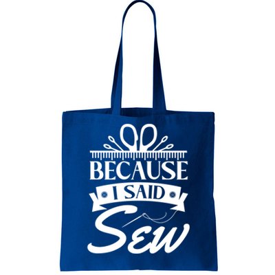 Because I Said Sew Cute Gift Funny Sewer Sewing Gift Tote Bag