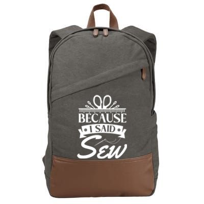 Because I Said Sew Cute Gift Funny Sewer Sewing Gift Cotton Canvas Backpack