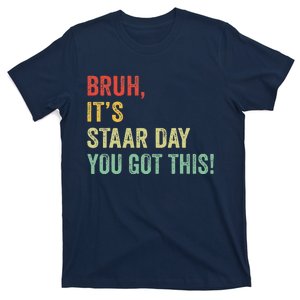 Bruh It’S Staar Day You Got This Funny Testing Day Teacher T-Shirt