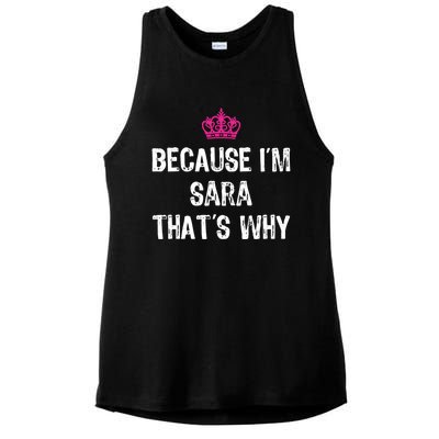 Because IM Sara ThatS Why Funny S Gift Great Gift Ladies PosiCharge Tri-Blend Wicking Tank