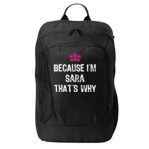 Because IM Sara ThatS Why Funny S Gift Great Gift City Backpack