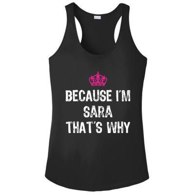 Because IM Sara ThatS Why Funny S Gift Great Gift Ladies PosiCharge Competitor Racerback Tank