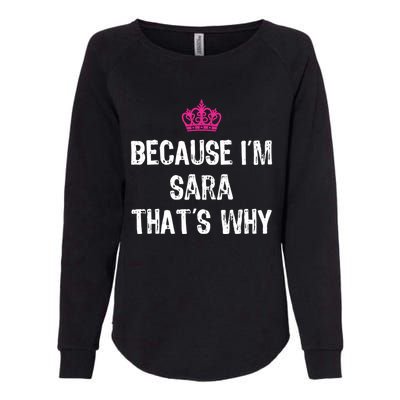 Because IM Sara ThatS Why Funny S Gift Great Gift Womens California Wash Sweatshirt