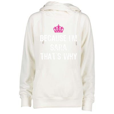 Because IM Sara ThatS Why Funny S Gift Great Gift Womens Funnel Neck Pullover Hood