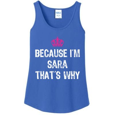 Because IM Sara ThatS Why Funny S Gift Great Gift Ladies Essential Tank