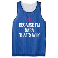 Because IM Sara ThatS Why Funny S Gift Great Gift Mesh Reversible Basketball Jersey Tank