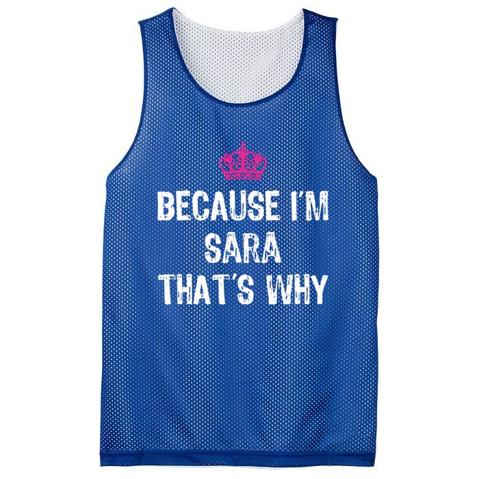 Because IM Sara ThatS Why Funny S Gift Great Gift Mesh Reversible Basketball Jersey Tank