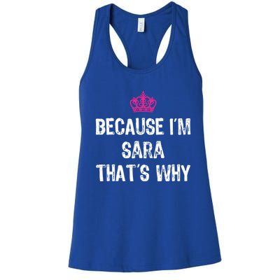 Because IM Sara ThatS Why Funny S Gift Great Gift Women's Racerback Tank